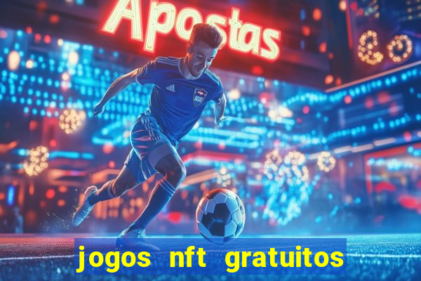 jogos nft gratuitos que pagam